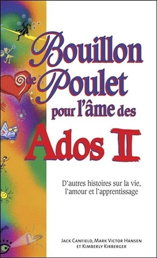 [9782890923553] Bouillon de poulet pour l'âme des Ados II - D'autres histoires sur la vie, l'amour et l'apprentissage