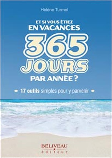 [9782890924215] Et si vous étiez en vacances 365 jours par année ?