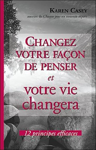 [9782890924598] Changez votre façon de penser et votre vie changera