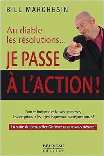 Couverture du livre Au diable les résolutions... Je passe à l'action ! de Bill Marchesin