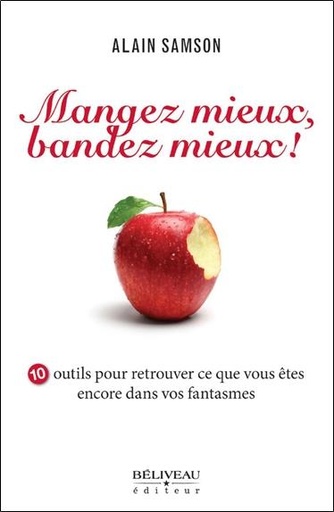 [9782890925397] Mangez mieux, bandez mieux ! 10 outils pour retrouver.. vos fantasmes