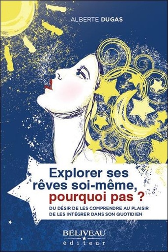 Couverture du livre Explorer ses rêves soi-même, pourquoi pas ? de Alberte Dugas