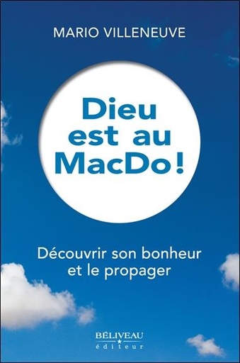 [9782890925496] Dieu est au MacDo ! Découvrir son bonheur et le propager