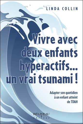 [9782890925779] Vivre avec deux enfants hyperactifs... un vrai tsunami !