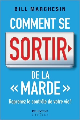 [9782890925960] Comment se sortir de la "marde" - Reprenez le contrôle de votre vie !