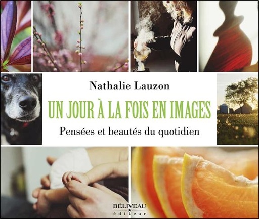 [9782890925977] Un jour à la fois en images - Pensées et beautés du quotidien