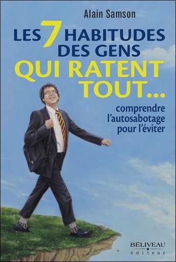 [9782890926141] Les 7 habitudes des gens qui ratent tout... comprendre l'autosabotage pour l'éviter