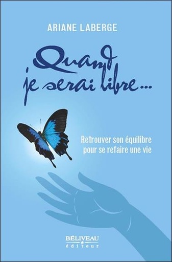 [9782890926707] Quand je serai libre... Retrouver son équilibre pour se refaire une vie