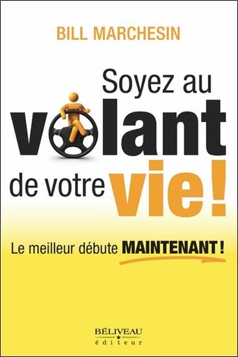 [9782890926974] Soyez au volant de votre vie ! Le meilleur débute maintenant !