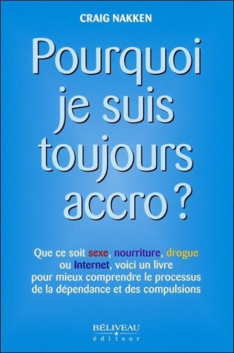 [9782890927100] Pourquoi je suis toujours accro ?