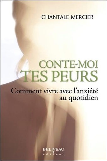 [9782890927643] Conte-moi tes peurs - Comment vivre avec l'anxiété au quotidien