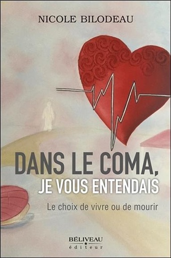 [9782890927766] Dans le coma, je vous entendais - Le choix de vivre ou de mourir