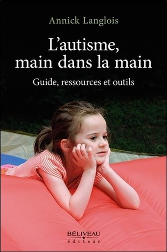 Couverture du livre L'autisme, main dans la main - Guide, ressources et outils de Annick Langlois