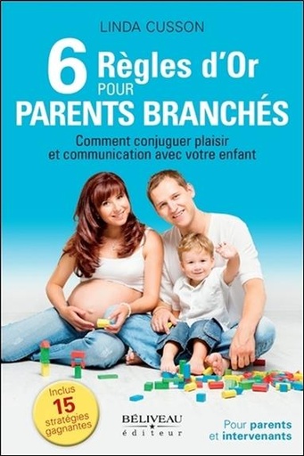 [9782890928862] 6 Règles d'or pour parents branchés - Comment conjuguer plaisir et communication avec votre enfant