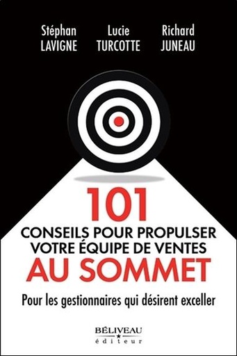 [9782890928886] 101 conseils pour propulser votre équipe de ventes au sommet - Pour les gestionnaires qui désirent exceller