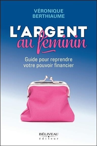 [9782890928909] L'argent au féminin - Guide pour reprendre votre pouvoir financier