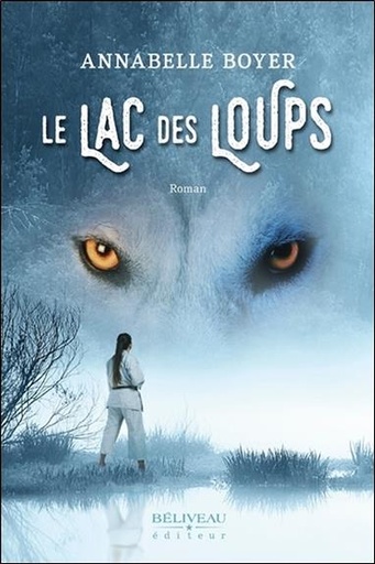 Couverture du livre Le Lac des Loups de Annabelle Boyer
