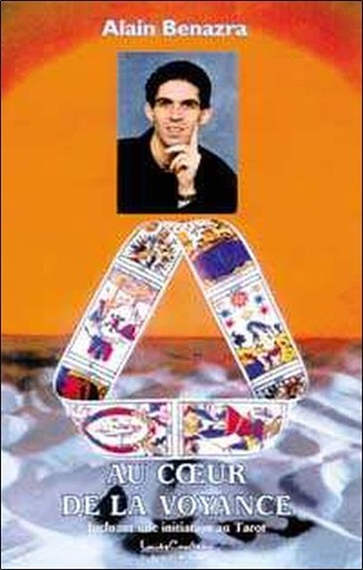 Couverture du livre Au coeur de la voyance - Initiation au Tarot de Alain Benazra