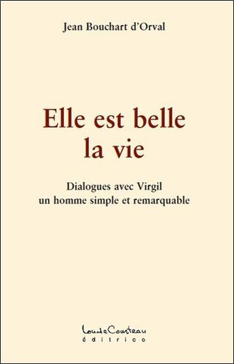 Couverture du livre Elle est belle la vie - Dialogues avec Virgil de Jean Bouchart d'Orval