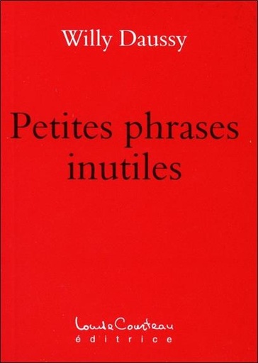 Couverture du livre Petites phrases inutiles de Willy Daussy