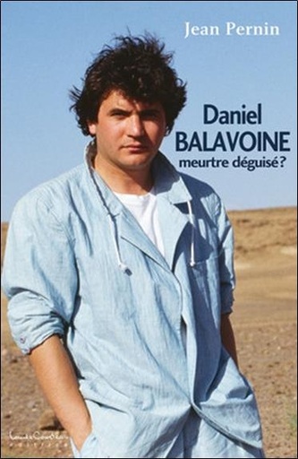 [9782892393712] Daniel Balavoine, meurtre déguisé ?