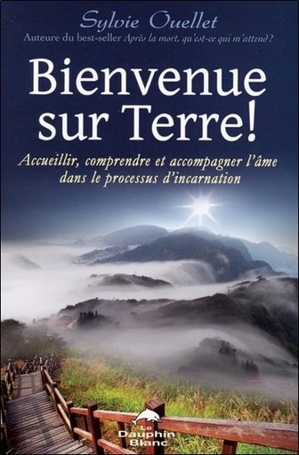 [9782894362174] Bienvenue sur Terre ! Accueillir, comprendre et accompagner l'âme...