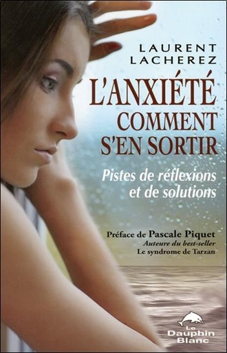 [9782894363287] L'anxiété - Comment s'en sortir - Pistes de réflexions et de solutions