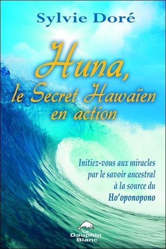 [9782894363508] Huna - Le Secret Hawaïen en action