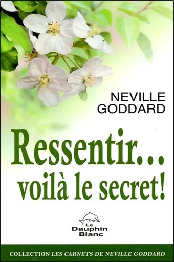 [9782894364178] Ressentir... voilà le secret !