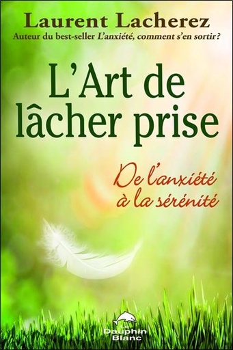 [9782894365366] L'Art de lâcher prise - De l'anxiété à la sérénité