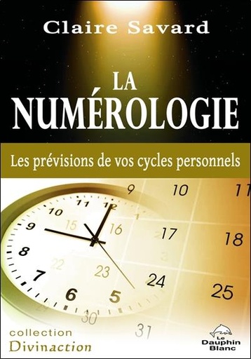 [9782894365410] La numérologie - Les prévisions de vos cycles personnels