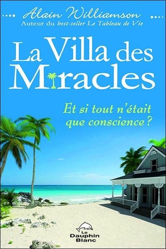 [9782894365502] La Villa des Miracles - Et si tout n'était que conscience ?