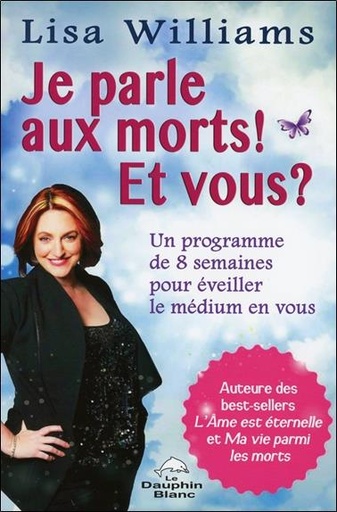 [9782894365663] Je parle aux morts ! Et vous ? Un programme de 8 semaines pour éveiller le médium en vous