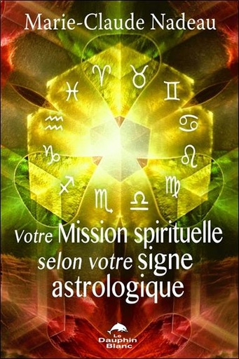 [9782894366196] Votre Mission spirituelle selon votre signe astrologique