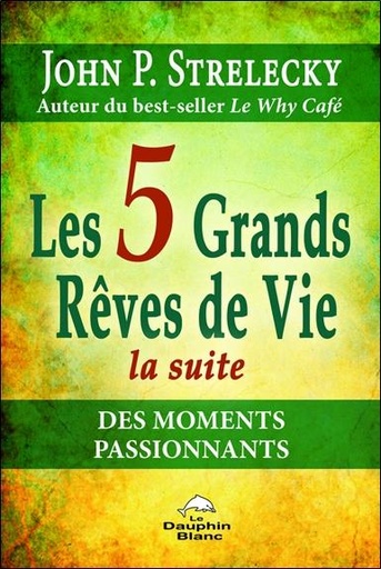 [9782894366783] Les 5 Grands Rêves de Vie - La suite - Des moments passionnants