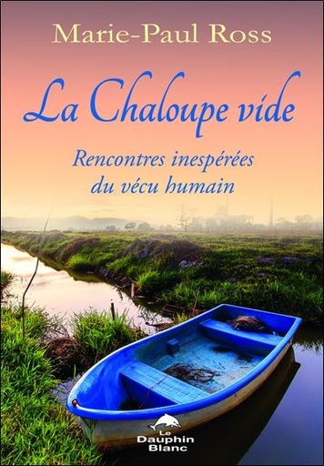 [9782894367063] La Chaloupe vide - Rencontres inespérées du vécu humain