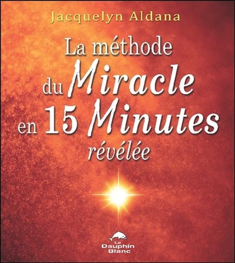 [9782894367469] La méthode du Miracle en 15 Minutes révélée