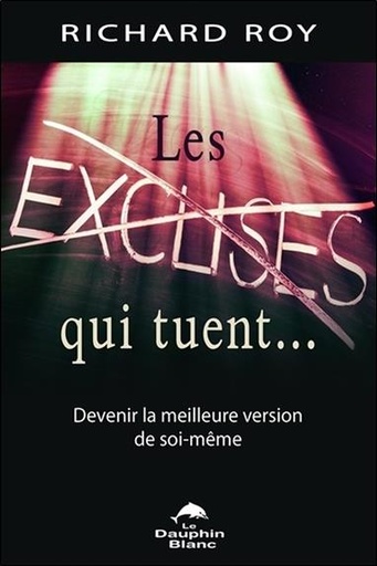 [9782894367643] Les excuses qui tuent... Devenir la meilleure version de soi-même