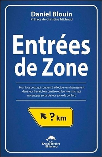 [9782894368480] Entrées de Zone - Pour tous ceux qui songent à effectuer un changement dans leur travail...