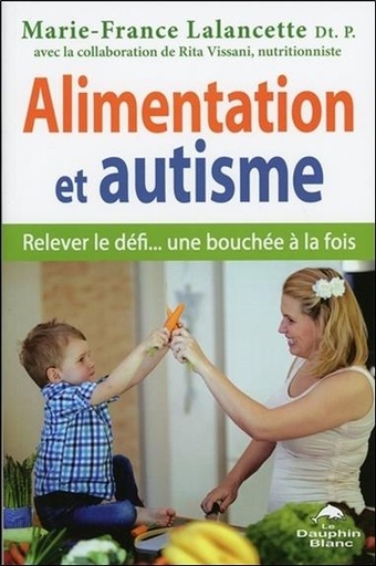 [9782894369005] Alimentation et autisme - Relever le défi... une bouchée à la fois
