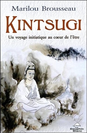 [9782894369241] Kintsugi - Un voyage initiatique au coeur de l'être