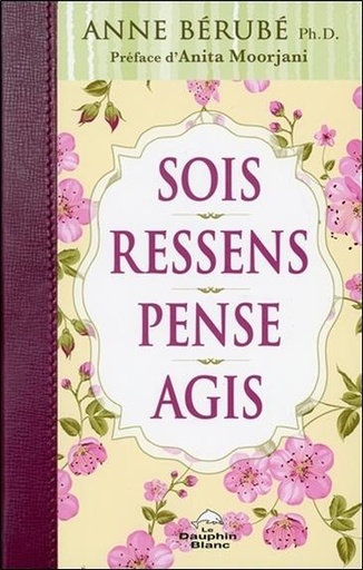 [9782894369760] Sois - Ressens - Pense - Agis