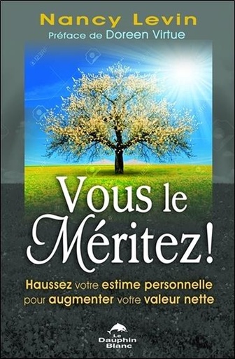 [9782894369920] Vous le méritez ! Haussez votre estime personnelle pour augmenter votre valeur nette