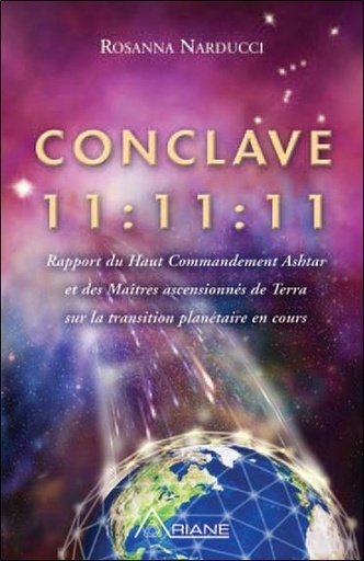 [9782896261017] Conclave 11:11:11 - Rapport du Haut Commandement Ashtar...