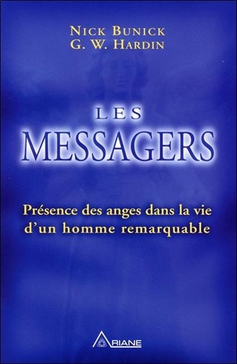 Couverture du livre Les Messagers - Présence des anges dans la vie d'un homme remarquable de Nick Bunick