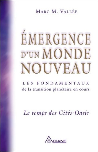 [9782896261208] Emergence d'un monde nouveau - le temps des Cités-Oasis