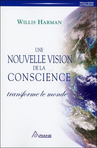 [9782896261727] Une nouvelle vision de la conscience transforme le monde
