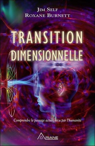 [9782896262960] Transition dimensionnelle - Comprendre le passage actuel vécu par l'humanité