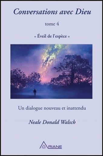 [9782896264148] Conversations avec Dieu T4 - Eveil de  l'espèce - Un dialogue nouveau et inattendu