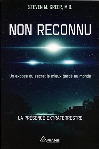 [9782896264278] Non reconnu - Un exposé du secret le mieux gardé au monde - La présence extraterrestre
